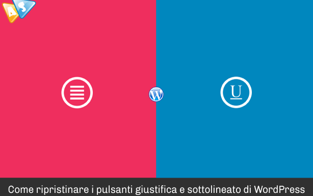 Pulsanti giustifica e sottolineato di WordPress: tre modi per ripristinarli