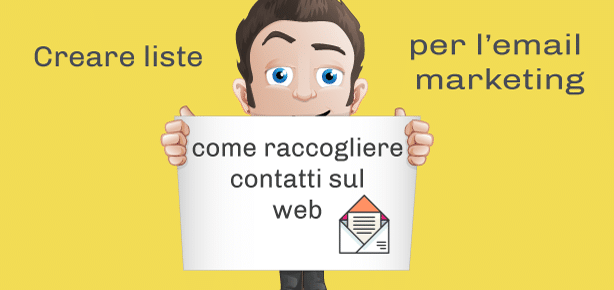 Creare liste per l'email marketing: come raccogliere contatti sul web