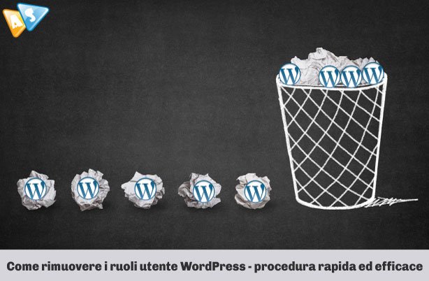 Come rimuovere i ruoli utente WordPress - procedura rapida ed efficace