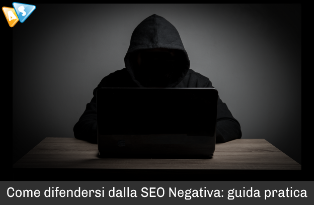 Come difendersi dalla SEO negativa: guida pratica